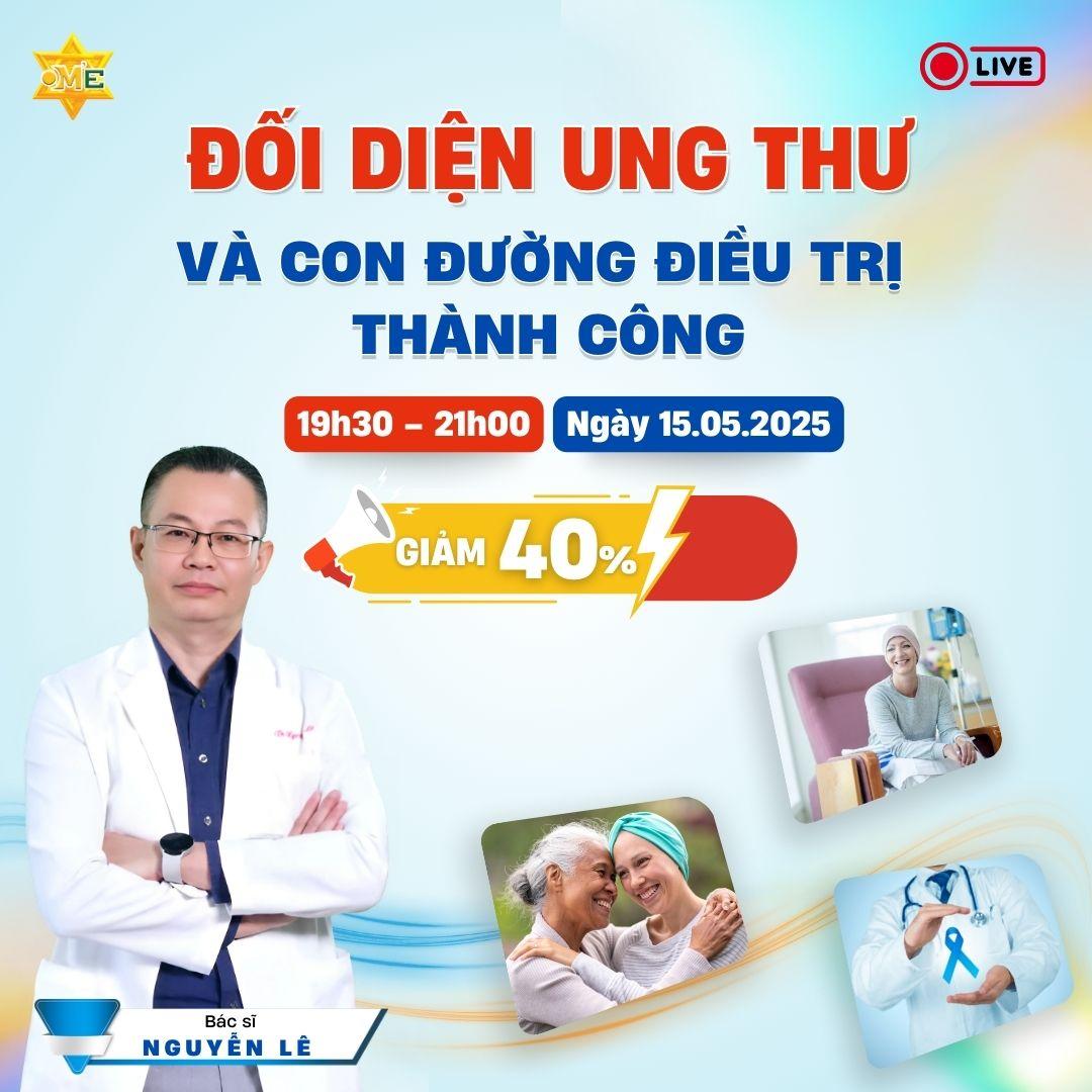 LIVESTREAM TỐI THỨ 5: ĐỐI DIỆN UNG THƯ VÀ CON ĐƯỜNG ĐIỀU TRỊ THÀNH CÔNG 