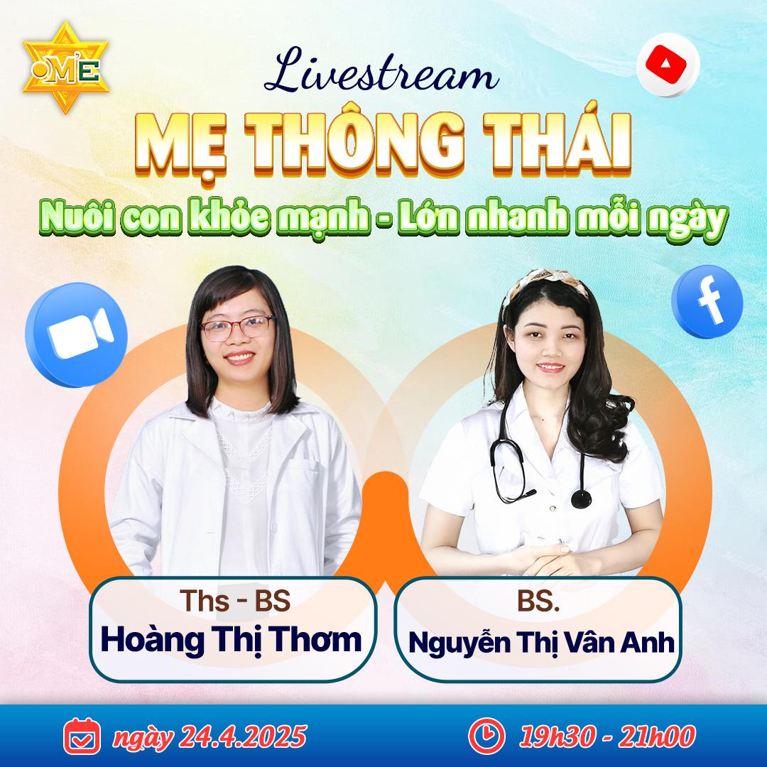LIVESTREAM TỐI THỨ 5 – CHỦ ĐỀ MẸ THÔNG THÁI: CHĂM CON KHỎE MẠNH, LỚN NHANH MỖI NGÀY