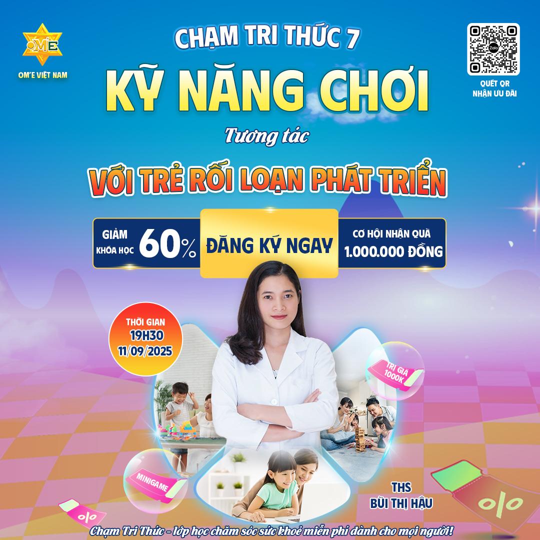 CHẠM TRI THỨC SỐ 7 - KỸ NĂNG CHƠI, TƯƠNG TÁC VỚI TRẺ RỐI LOẠN PHÁT TRIỂN 